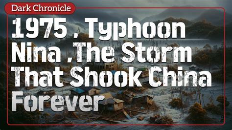 China Chronicles: Typhoon Nina, the 1975 storm that .